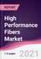 High Performance Fibers Market- Forecast (2021-2026) - Product Thumbnail Image