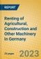 Renting of Agricultural, Construction and Other Machinery in Germany - Product Image