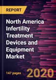 North America Infertility Treatment Devices and Equipment Market Forecast to 2027 - COVID-19 Impact and Regional Analysis by Product; Procedure; End User; and Country- Product Image