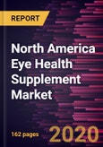 North America Eye Health Supplement Market Forecast to 2027 - COVID-19 Impact and Regional Analysis by Ingredient type; Indication, Cataract, Dry Eye syndrome, Others; and Form, and Countries.- Product Image
