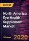 North America Eye Health Supplement Market Forecast to 2027 - COVID-19 Impact and Regional Analysis by Ingredient type; Indication, Cataract, Dry Eye syndrome, Others; and Form, and Countries. - Product Thumbnail Image