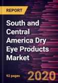 South and Central America Dry Eye Products Market Forecast to 2027 - COVID-19 Impact and Regional Analysis by Product; Type; and Country.- Product Image