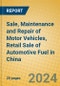 Sale, Maintenance and Repair of Motor Vehicles, Retail Sale of Automotive Fuel in China - Product Image