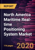 North America Maritime Real-time Positioning System Market Forecast to 2027 - COVID-19 Impact and Regional Analysis by Component, Technology, Application, and Vessel Type- Product Image