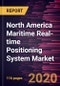 North America Maritime Real-time Positioning System Market Forecast to 2027 - COVID-19 Impact and Regional Analysis by Component, Technology, Application, and Vessel Type - Product Thumbnail Image