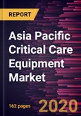 Asia Pacific Critical Care Equipment Market Forecast to 2027 - COVID-19 Impact and Regional Analysis by Product; Application; End-User and Country- Product Image