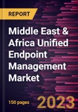 Middle East & Africa Unified Endpoint Management Market Forecast to 2028 - COVID-19 Impact and Regional Analysis- Product Image