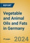 Vegetable and Animal Oils and Fats in Germany - Product Image