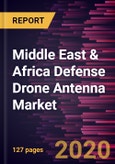 Middle East & Africa Defense Drone Antenna Market Forecast to 2027 - COVID-19 Impact and Regional Analysis by Technology, Type, Frequency, and Application- Product Image
