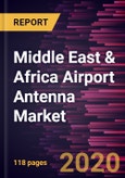 Middle East & Africa Airport Antenna Market Forecast to 2027 - COVID-19 Impact and Regional Analysis by Airport Type, Antenna Type, Frequency Band, and Application- Product Image
