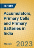 Accumulators, Primary Cells and Primary Batteries in India: ISIC 314- Product Image