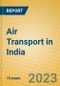 Air Transport in India: ISIC 62 - Product Thumbnail Image