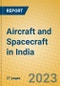 Aircraft and Spacecraft in India: ISIC 353 - Product Image