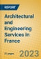 Architectural and Engineering Services in France - Product Image