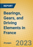 Bearings, Gears, and Driving Elements in France- Product Image