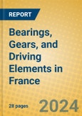 Bearings, Gears, and Driving Elements in France- Product Image