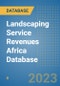 Landscaping Service Revenues Africa Database - Product Image