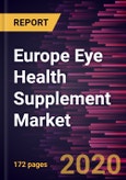 Europe Eye Health Supplement Market Forecast to 2027 - COVID-19 Impact and Regional Analysis by Ingredient type; Indication, Cataract, Dry Eye syndrome, Others; and Form, and Countries.- Product Image