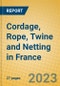 Cordage, Rope, Twine and Netting in France - Product Image