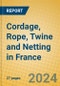 Cordage, Rope, Twine and Netting in France - Product Image