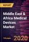 Middle East & Africa Medical Devices Market Forecast to 2027 - COVID-19 Impact and Regional Analysis by Product Type, Surgical Device, General Medical Devices, Cardivascular Devices, Orthopedic, Infection control Devices, Ophthalmology, Endoscopy, Neurolo - Product Thumbnail Image