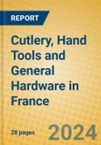 Cutlery, Hand Tools and General Hardware in France- Product Image