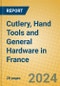 Cutlery, Hand Tools and General Hardware in France - Product Thumbnail Image