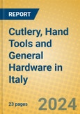 Cutlery, Hand Tools and General Hardware in Italy- Product Image