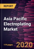 Asia Pacific Electroplating Market Forecast to 2027 - COVID-19 Impact and Regional Analysis by Metal, Type and End User Industry- Product Image