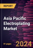 Asia Pacific Electroplating Market Forecast to 2027 - COVID-19 Impact and Regional Analysis by Metal, Type and End User Industry- Product Image