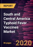 South and Central America Typhoid Fever Vaccines Market Forecast to 2027 - COVID-19 Impact and Regional Analysis by Vaccine Type and Route of administration and Country- Product Image