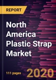 North America Plastic Strap Market Forecast to 2027 - COVID-19 Impact and Regional Analysis by Type, End Use (Fiber, Steel, Cotton, Paper, Bricks & Tiles and Others- Product Image