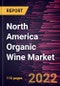 North America Organic Wine Market Forecast to 2027 - COVID-19 Impact and Regional Analysis by Packaging, Product Type, and Distribution Channel (Food Service, Supermarkets and hypermarkets, Specialist Retailers, Online Channel, and Others - Product Thumbnail Image