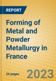 Forming of Metal and Powder Metallurgy in France- Product Image