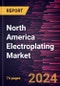 North America Electroplating Market Forecast to 2027 - COVID-19 Impact and Regional Analysis by Metal, Type and End User Industry - Product Thumbnail Image