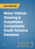 Motor Vehicle Steering & Suspension Components South America Database- Product Image