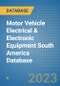 Motor Vehicle Electrical & Electronic Equipment South America Database - Product Thumbnail Image