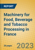 Machinery for Food, Beverage and Tobacco Processing in France- Product Image