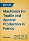 Machinery for Textile and Apparel Production in France - Product Image
