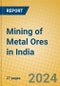 Mining of Metal Ores in India - Product Thumbnail Image