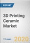 3D Printing Ceramic Market by Type, Form, and End-User Industry: Global Opportunity Analysis and Industry Forecast, 2020-2027 - Product Thumbnail Image