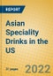 Asian Speciality Drinks in the US - Product Thumbnail Image