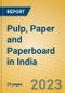 Pulp, Paper and Paperboard in India: ISIC 2101 - Product Image