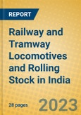 Railway and Tramway Locomotives and Rolling Stock in India: ISIC 352- Product Image