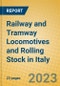 Railway and Tramway Locomotives and Rolling Stock in Italy - Product Image