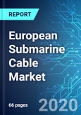 European Submarine Cable Market: Size & Forecast with Impact Analysis of COVID-19 (2020-2024)- Product Image
