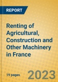 Renting of Agricultural, Construction and Other Machinery in France- Product Image