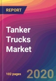 Tanker Trucks Market Size, Market Share, Application Analysis, Regional Outlook, Growth Trends, Key Players, Competitive Strategies and Forecasts, 2020 To 2028- Product Image