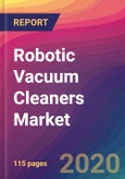 Robotic Vacuum Cleaners Market Size, Market Share, Application Analysis, Regional Outlook, Growth Trends, Key Players, Competitive Strategies and Forecasts, 2020 To 2028- Product Image
