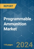Programmable Ammunition - Market Share Analysis, Industry Trends & Statistics, Growth Forecasts (2024 - 2029)- Product Image